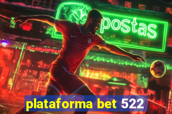 plataforma bet 522